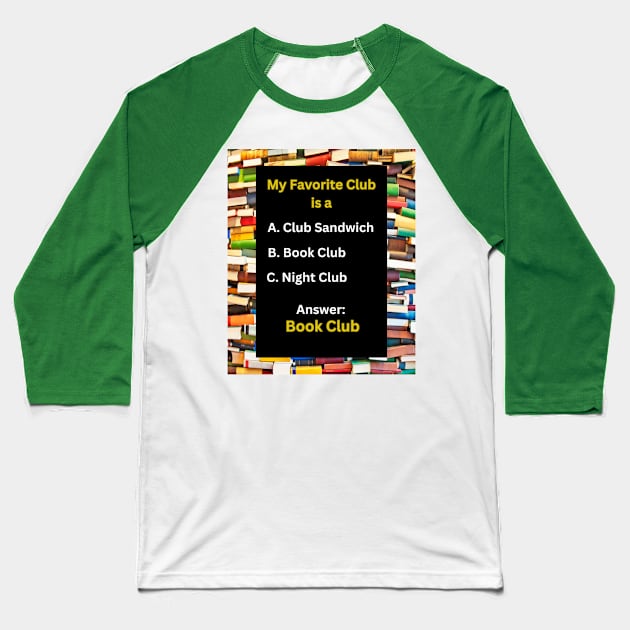 My Favorite Club is a Book Club: Funny, Cute, Amazing Gifts for Book Club Members & Book Lovers Baseball T-Shirt by S.O.N. - Special Optimistic Notes 